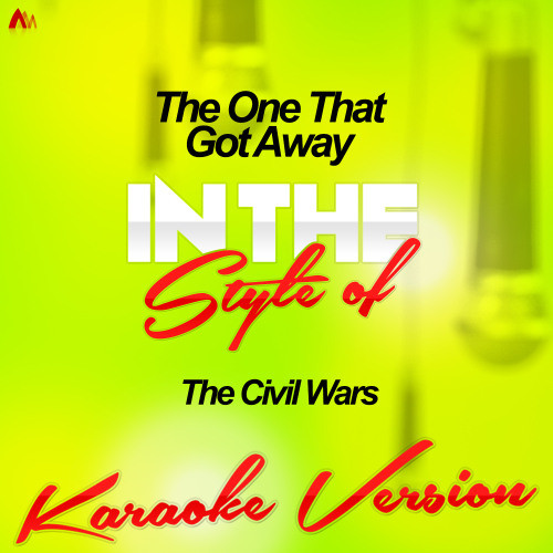 The One That Got Away (In the Style of the Civil Wars) [Karaoke Version] (Karaoke Version)