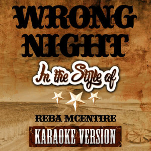 Wrong Night (In the Style of Reba Mcentire) [Karaoke Version] - Single