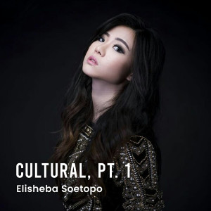 Album Cultural, Pt. 1 oleh Elisheba Soetopo