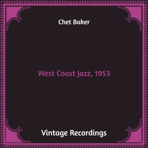 Chet Baker的專輯West Coast Jazz, 1953 (Hq Remastered)