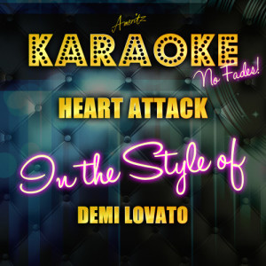 ดาวน์โหลดและฟังเพลง Heart Attack (In the Style of Demi Lovato) [Karaoke Version] (Karaoke Version) พร้อมเนื้อเพลงจาก Ameritz Top Tracks