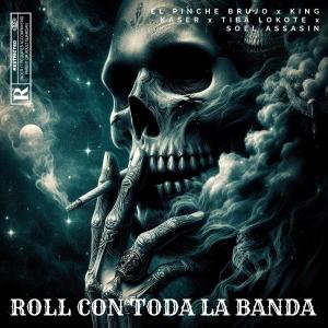 收聽King Kaser的Roll Con Toda La Banda (feat. El Pinche Brujo, Tiba Lokote & Soel Assasin) (Explicit)歌詞歌曲