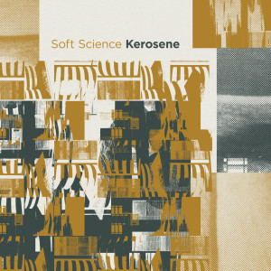 Soft Science的专辑Kerosene