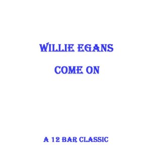 ดาวน์โหลดและฟังเพลง Come on พร้อมเนื้อเพลงจาก Willie Egans