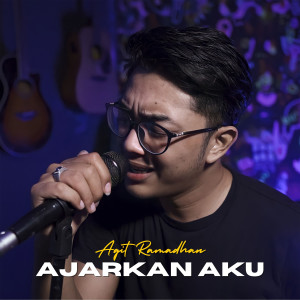 收听Agit Ramadhan的Ajarkan Aku歌词歌曲
