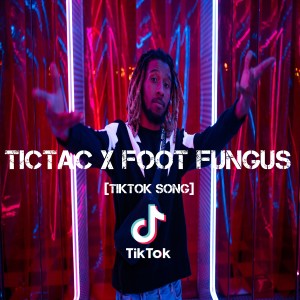 Dengarkan lagu Tictac X Foot Fungus [Tiktok Song] nyanyian Dj Viral TikToker dengan lirik