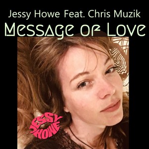 Jessy Howe的專輯Message Of Love (feat. Chris Muzik)