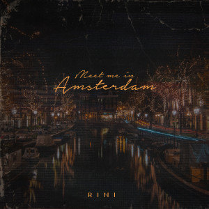 ดาวน์โหลดและฟังเพลง Meet Me in Amsterdam พร้อมเนื้อเพลงจาก RINI
