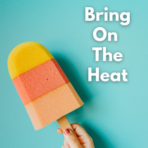Various的專輯Bring On The Heat (Explicit)