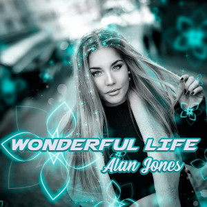 Listen to Wonderful Life song with lyrics from Alan Jones