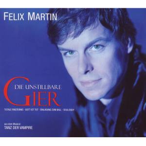 Felix Martin的專輯Die unstillbare Gier