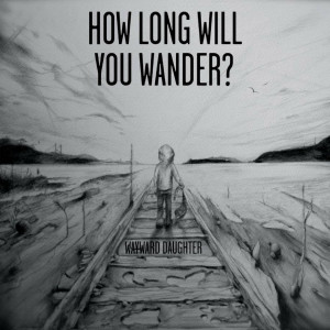 Album How Long Will You Wander? from 