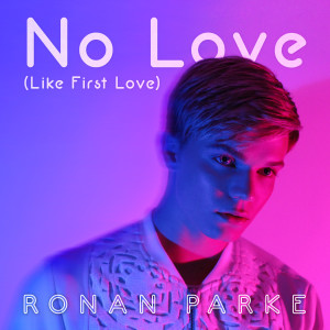Ronan Parke的专辑No Love (Like First Love)
