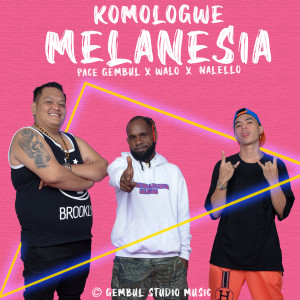 Dengarkan Komologwe Melanesia lagu dari Pace Gembul dengan lirik