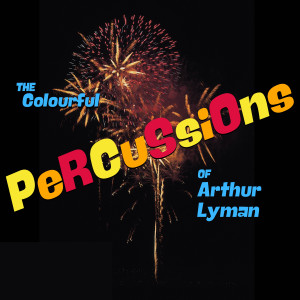 Album The Colorful Percussions of Arthur Lyman from Arthur Lyman