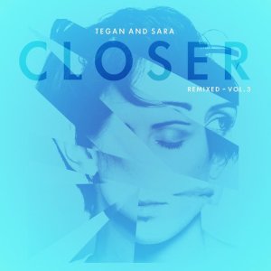 收聽Tegan And Sara的Closer (IDestiny Remix)歌詞歌曲