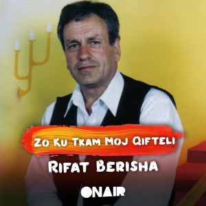 Dengarkan Zo ku tkam moj qifteli lagu dari Rifat Berisha dengan lirik