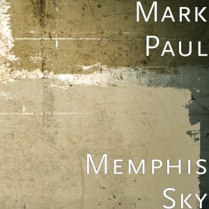 Listen to Memphis Sky song with lyrics from Mark Paul