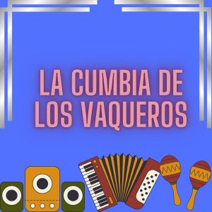 Dengarkan lagu La cumbia de los vaqueros nyanyian Cumbia Latin Band dengan lirik