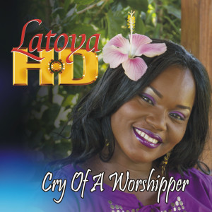 Album Cry of a Worshipper oleh Latoya Hd