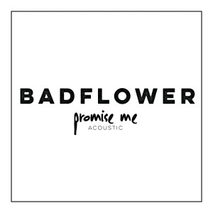 收聽Badflower的Promise Me (Acoustic|Explicit)歌詞歌曲