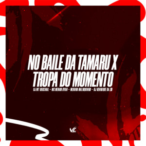 Dengarkan lagu No Baile da Tamaru x Tropa Do Momento (Explicit) nyanyian DJ HENRIQUE DA ZO dengan lirik