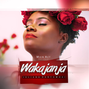 Dengarkan lagu Wakajanja nyanyian Juliana Kanyomozi dengan lirik