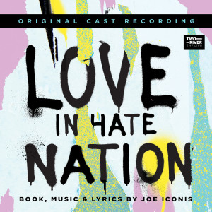 Joe Iconis的專輯Love in Hate Nation (Original Cast Recording) (Explicit)