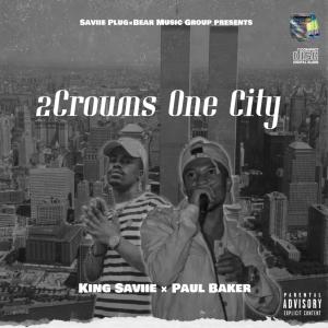 ดาวน์โหลดและฟังเพลง 2 Crowns One City (King Saviie & Paul Baker) (Explicit) พร้อมเนื้อเพลงจาก King Saviie