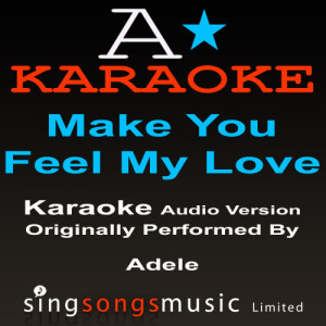 收聽A* Karaoke的Make You Feel My Love (Originally Performed By Adele) {Karaoke Audio Version}歌詞歌曲