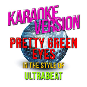 ดาวน์โหลดและฟังเพลง Pretty Green Eyes (In the Style of Ultrabeat) [Karaoke Version] (Karaoke Version) พร้อมเนื้อเพลงจาก Karaoke - Ameritz
