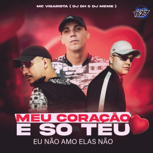 Listen to MEU CORAÇÃO É SÓ TEU / EU NÃO AMO ELAS NÃO (Explicit) song with lyrics from Mc Vigarista