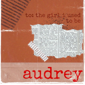 收听Audrey的To: The Girl I Used to Be歌词歌曲