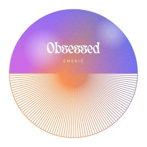 收聽Emeric的Obsessed歌詞歌曲