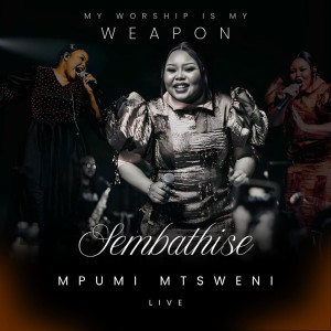 Album Sembathise My Worship Is My Weapon (Live) from Mpumi Mtsweni