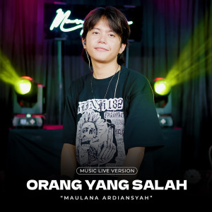 Album Orang Yang Salah (Live) from Maulana Ardiansyah