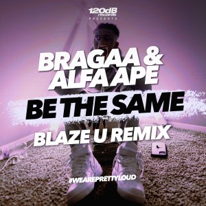 Album Be The Same (Blaze U Remix) from Alfa Ape