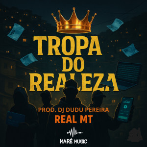 收聽REAL MT的Tropa do Realeza (Explicit)歌詞歌曲