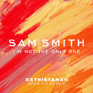 Sam Smith的專輯I’m Not The Only One (Sped Up)