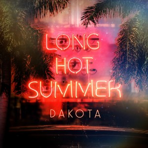 收聽Dakota的Long Hot Summer歌詞歌曲