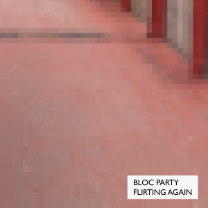 Bloc Party的專輯Flirting Again (Explicit)