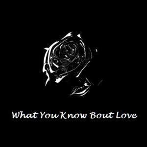 收聽Rop Smikee的What You Know Bout Love歌詞歌曲