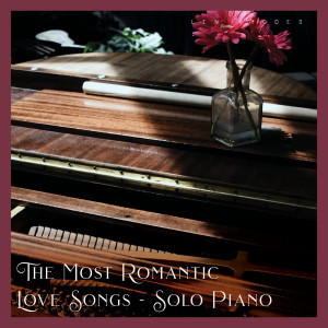 Len Rhodes的專輯The Most Romantic Love Songs - Solo Piano