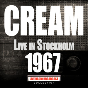 อัลบัม Live in Stockholm 1967 ศิลปิน Cream（港台）
