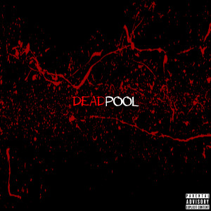 收聽Perf Peshi的Deadpool (Explicit)歌詞歌曲