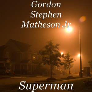 Listen to Superman song with lyrics from Gordon Stephen Matheson Jr