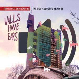 Walls Have Ears: the Dub Colossus Remix EP dari Transglobal Underground