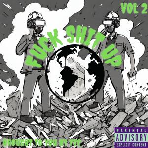 FSC的專輯FUCK SHIT UP, Vol. 2