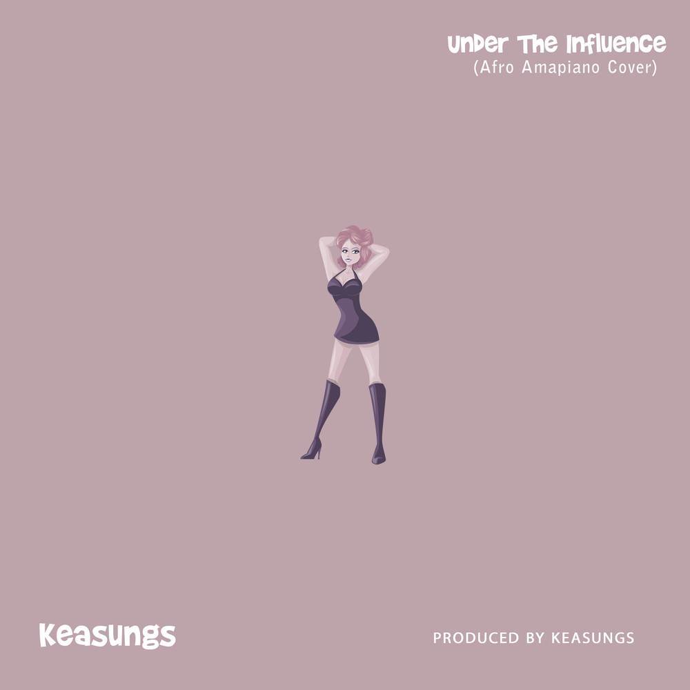 Under The Influence (Afro Amapiano Cover) (Explicit) (Afro Amapiano Cover|Explicit)