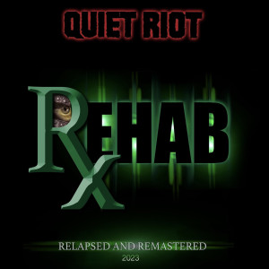 Quiet Riot的專輯Rehab: Relapsed & Remastered (2023 Remastered Version)